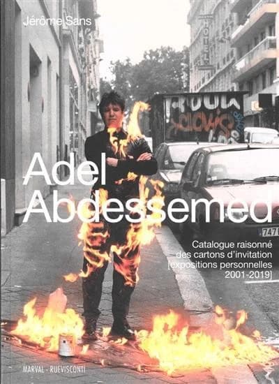 Adel Abdessemed : catalogue raisonné des cartons d'invitation : expositions personnelles 2001-2019