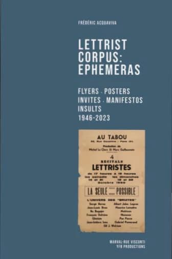 Lettrist corpus : ephemera, 1946-2023 : tracts, affiches, invitations, manifestes, insultes