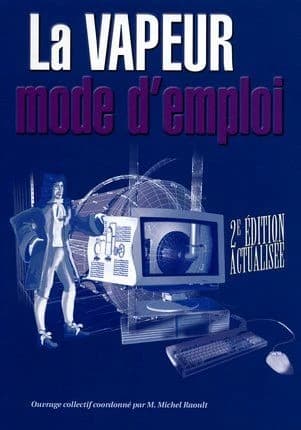 La vapeur, mode d'emploi : réseaux thermiques et équipements sous pression ([2e éd. actualisée]) ouvrage coordonné par Michel Raoult