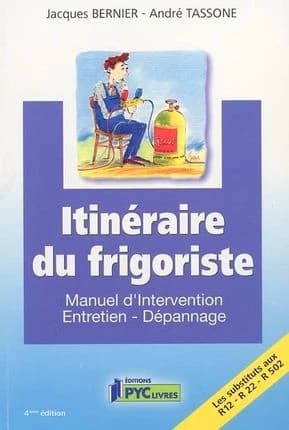 Itinéraire du frigoriste : manuel d'intervention, entretien, dépannage ([4e éd.]) Jacques Bernier, André Tassone