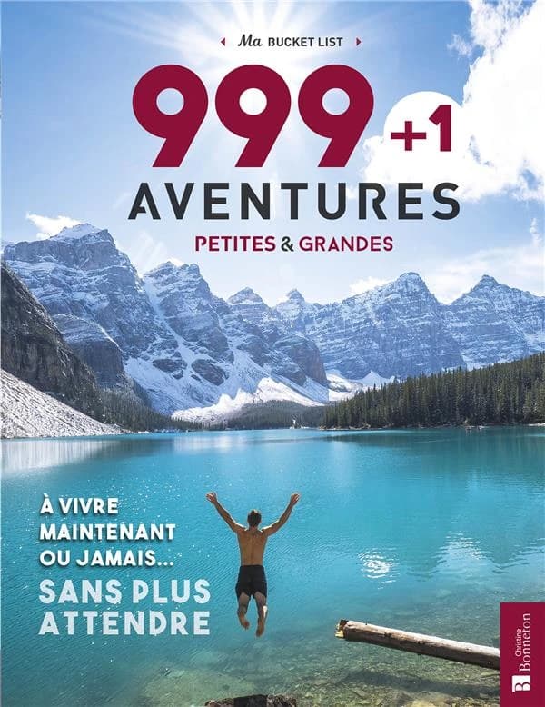 Ma bucket liste 999 + 1 aventures, petites & grandes