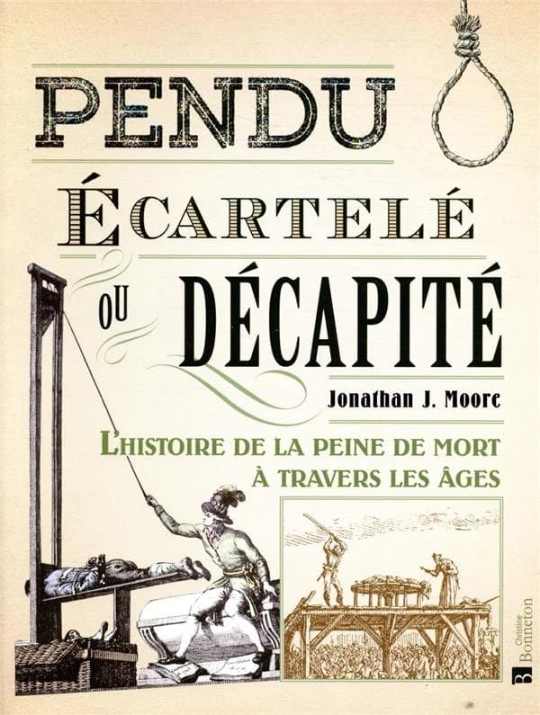 Pendu, écartelé ou décapité : l'histoire de la peine de mort à travers les âges