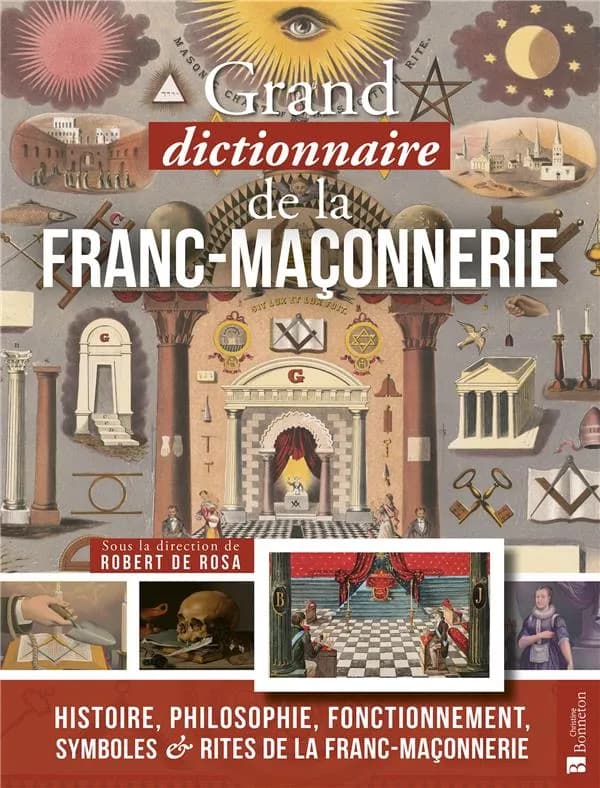 Grand dictionnaire, impertinent mais sérieux, de la franc-maçonnerie : histoire, philosophie, fonctionnement, symboles & rites de la franc-maçonnerie