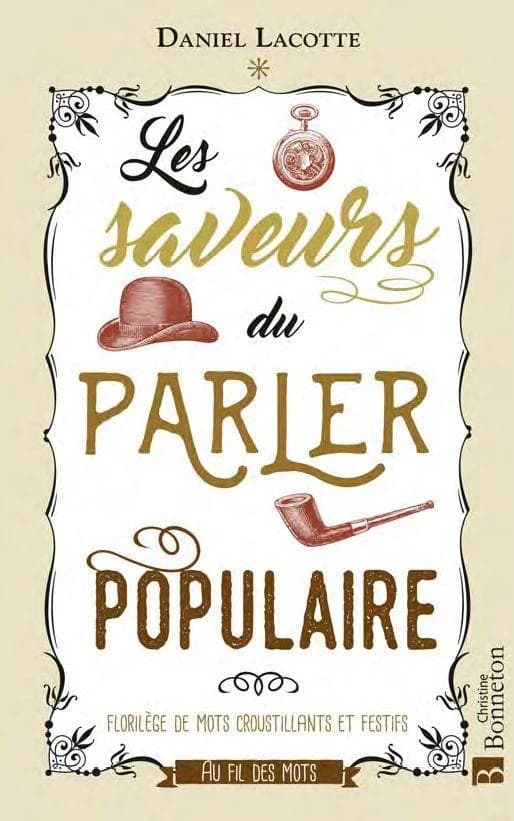 Les saveurs du parler populaire : florilège de mots croustillants et festifs