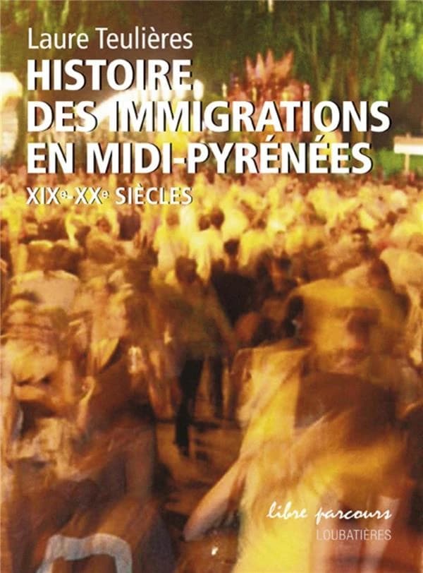Histoire des immigrations en Midi-Pyrénées : XIXe-XXe siècles
