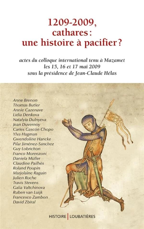 1209-2009, cathares : une histoire à pacifier ? : actes du colloque international tenu à Mazamet les 15,16 et 17 mai 2009