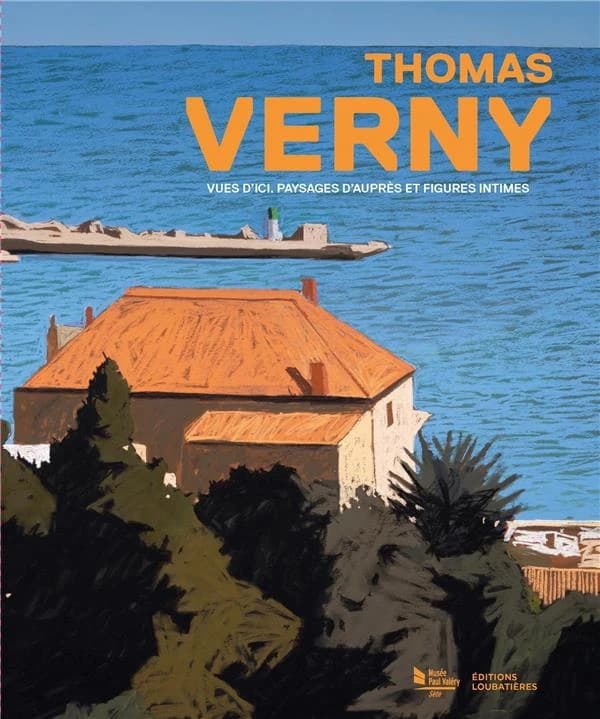 Thomas Verny : vues d'ici, paysages d'auprès et figures intimes : [exposition, Sète, Musée Paul Valéry, 18 mars-28 mai 2023]