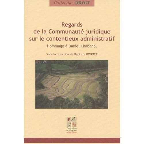 Regards de la communauté juridique sur le contentieux administratif : hommage à Daniel Chabanol