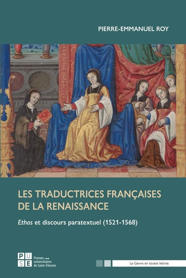 Les traductrices françaises de la Renaissance : ethos et discours paratextuel, 1521-1568
