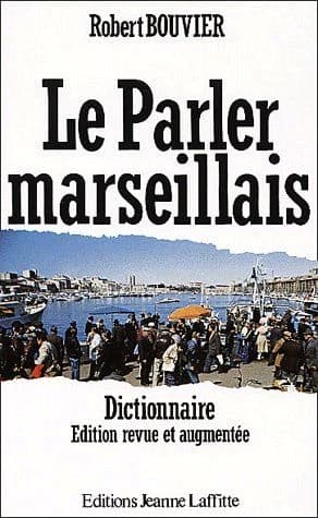 Le Parler marseillais : dictionnaire argotique