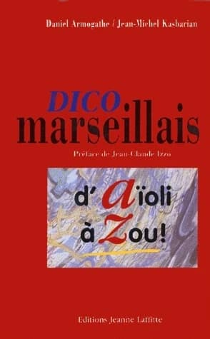 Dico marseillais : d'aïoli à zou !
