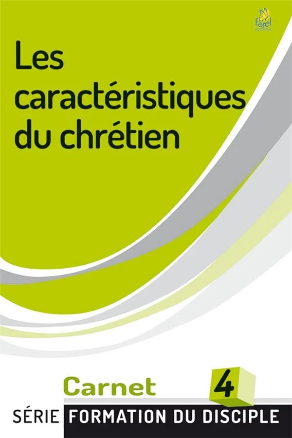 Les caractéristiques du chrétien (2e éd.) [les Navigateurs]