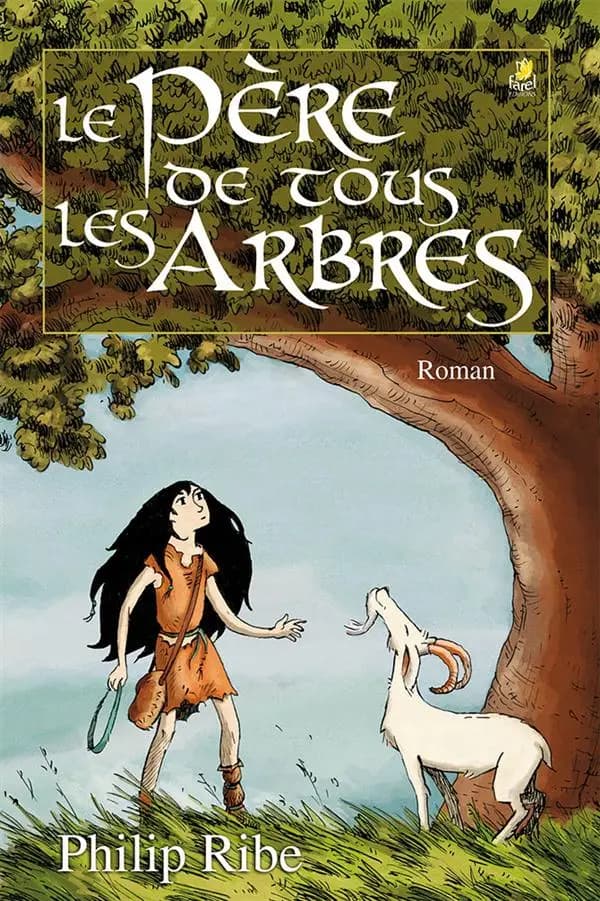 Le père de tous les arbres : roman