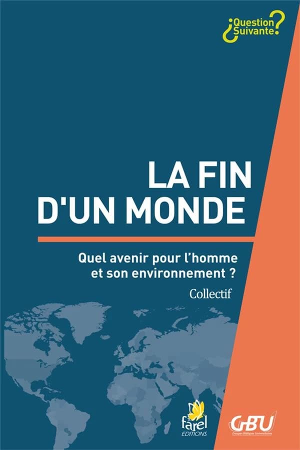 La fin d'un monde : quel avenir pour l'homme et son environnement ?