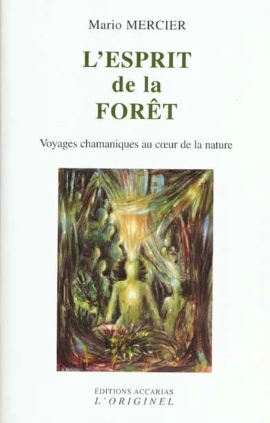 L'esprit de la forêt : voyages chamaniques au coeur de la nature