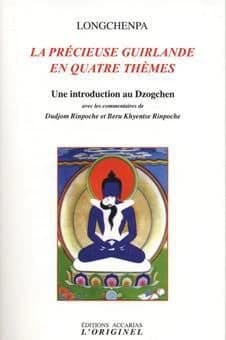 La précieuse guirlande en quatre thèmes : une introduction au dzogchen
