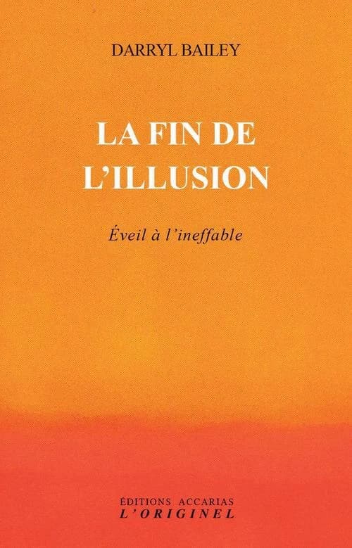 La fin de l'illusion : éveil à l'ineffable