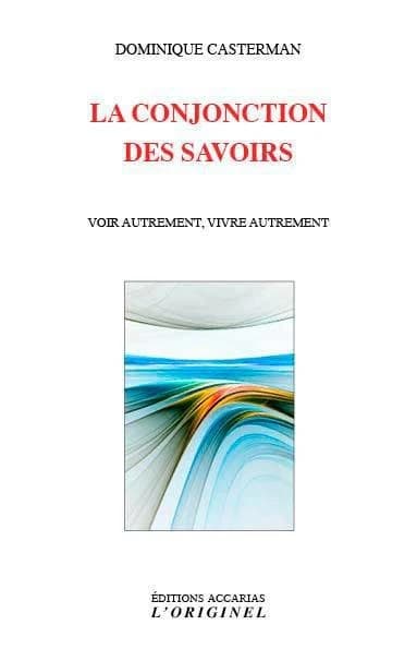 La conjonction des savoirs : voir autrement, vivre autrement