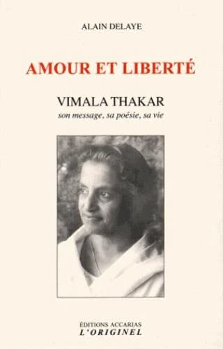 Amour et liberté : Vimala Thakar, son message, sa poésie, sa vie
