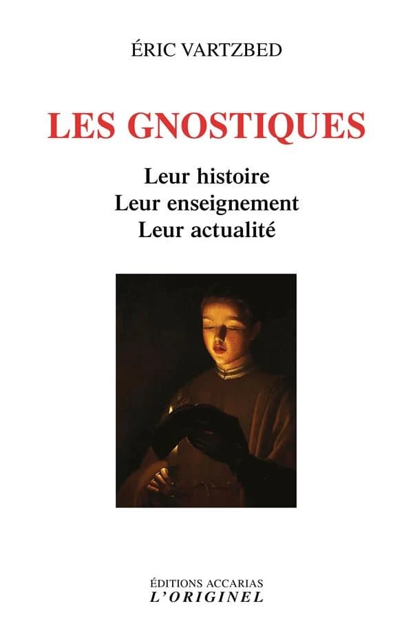 Les gnostiques : leur histoire, leur enseignement, leur actualité