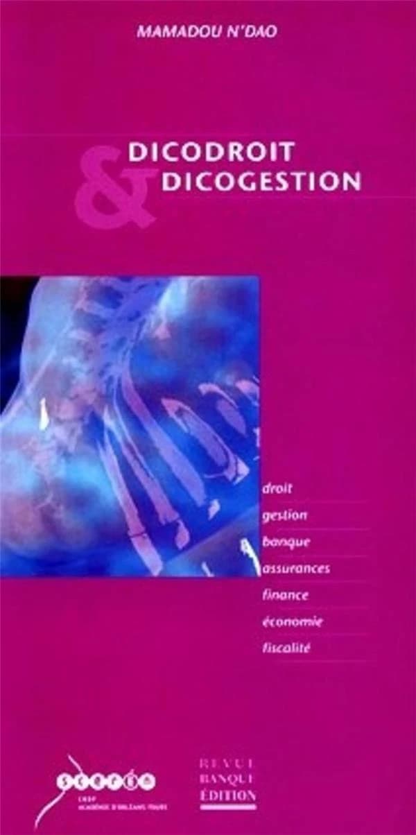 Dicodroit & dicogestion : droit, gestion, banque, assurances, finance, économie, fiscalité