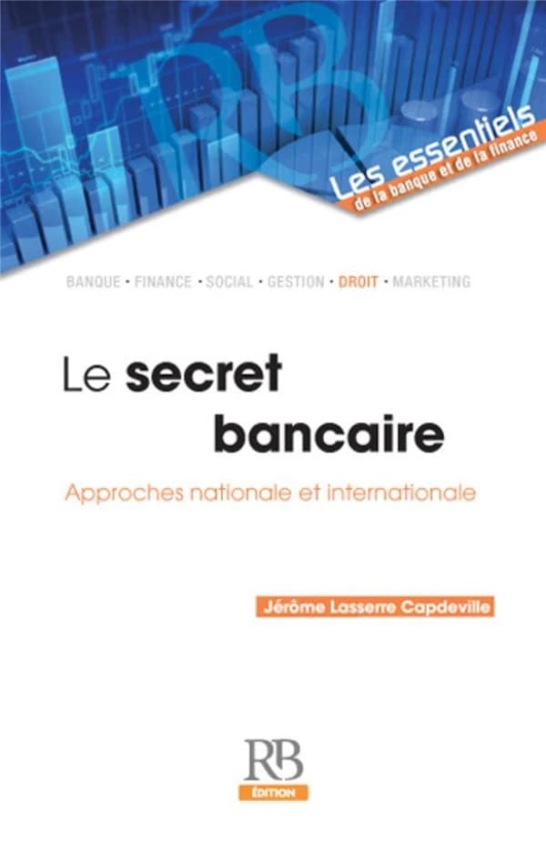 Le secret bancaire : approches nationales et internationales