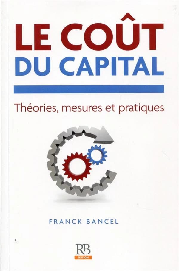 Le coût du capital : théories, mesures et pratiques
