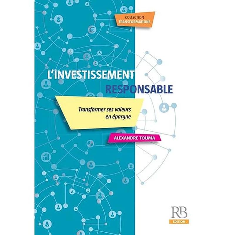 L'investissement responsable : transformer ses valeurs en épargne