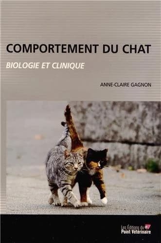 Comportement du chat : biologie et clinique ([Nouvelle éd.]) Anne-Claire Gagnon,...