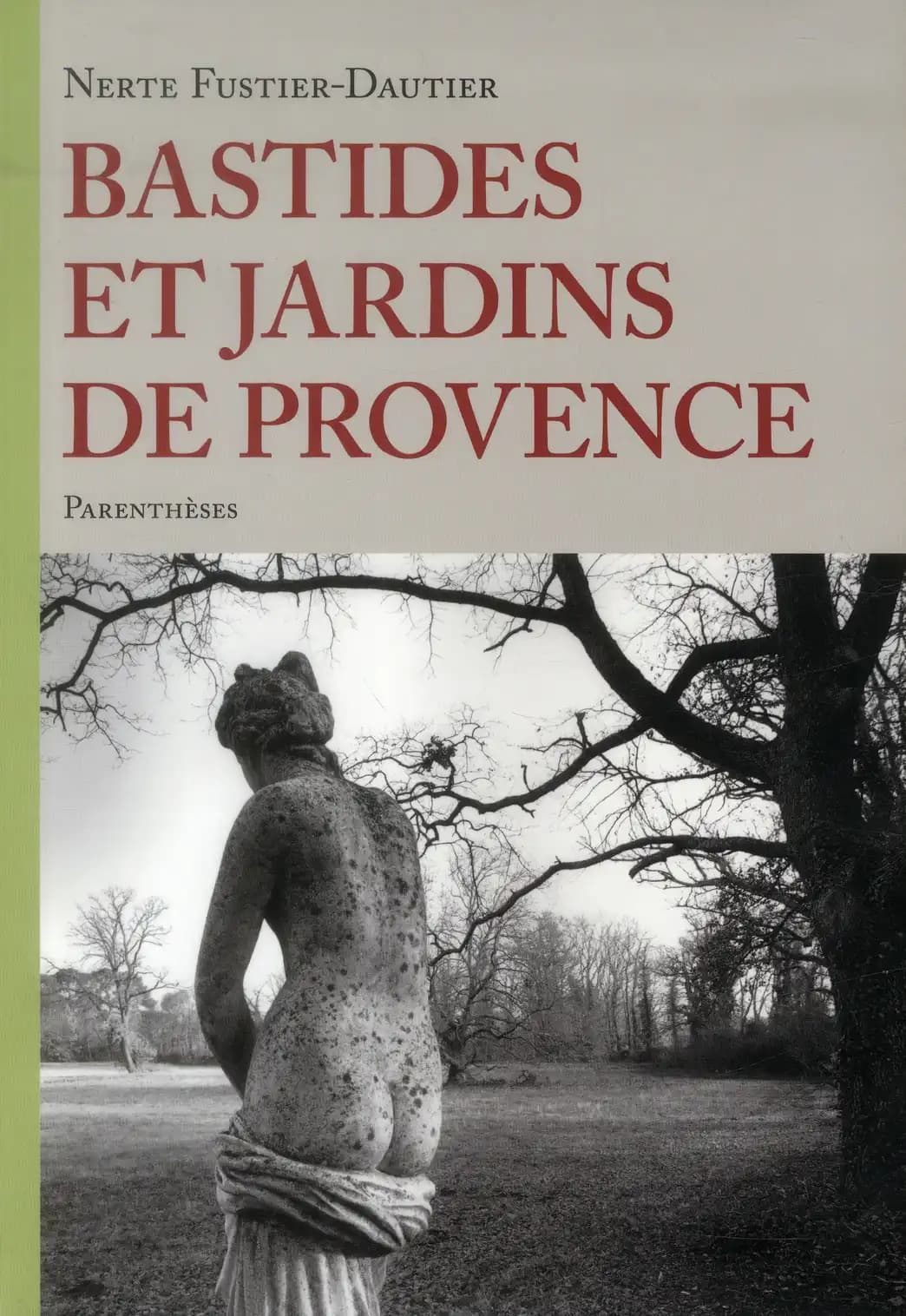 Bastides et jardins de Provence ([Nouvelle éd.]) Nerte Fustier-Dautier