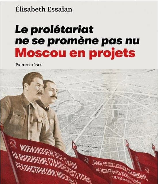 Le prolétariat ne se promène pas nu : Moscou en projets