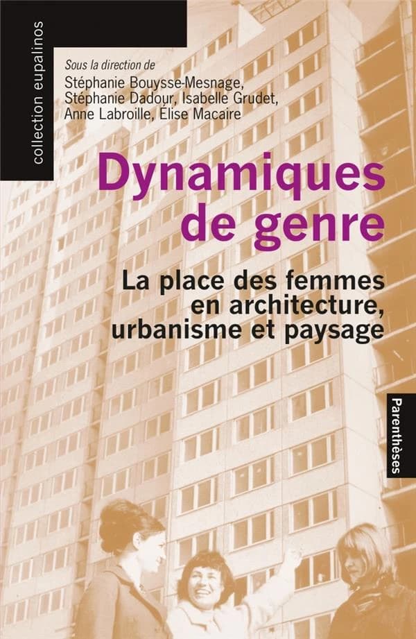 Dynamiques de genre: la place des femmes en architecture, urbanisme et paysage