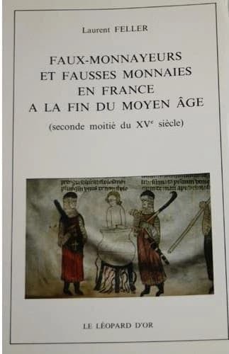 Faux-monnayeurs et fausses monnaies en france a la fin du moyen-age (seconde moitie du xve siecle)