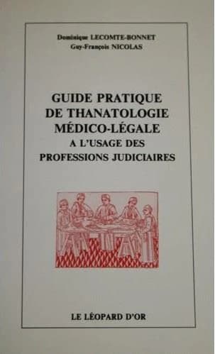 Guide pratique de thanatologie médico-légale à l'usage des professions judiciaires