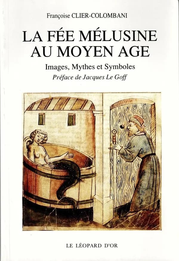La fée Mélusine au Moyen âge : images, mythes et symboles