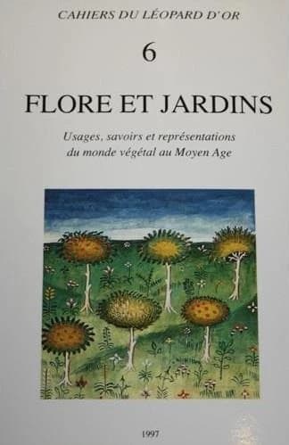 Flore et jardins : usages, savoirs et représentations du monde végétal au Moyen âge