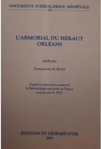 L'armorial du héraut Orléans : d'après le manuscrit conservé à la Bibliothèque nationale de France sous la cote Fr. 5931