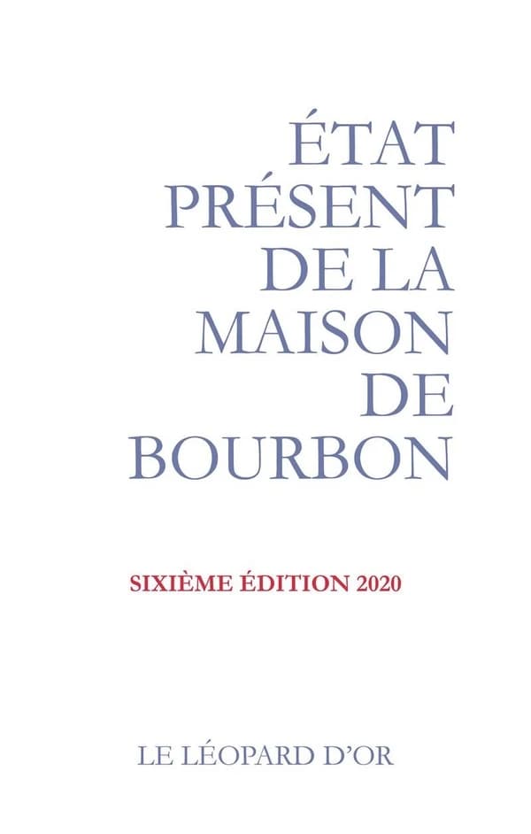 État présent de la maison de Bourbon : pour servir de suite à l'"Almanach royal" de 1830 et à d'autres publications officielles de la maison (6e éd.) sous la direction du † baron Pinoteau,... ; avec la participation du professeur Jean Barbey, de Christian