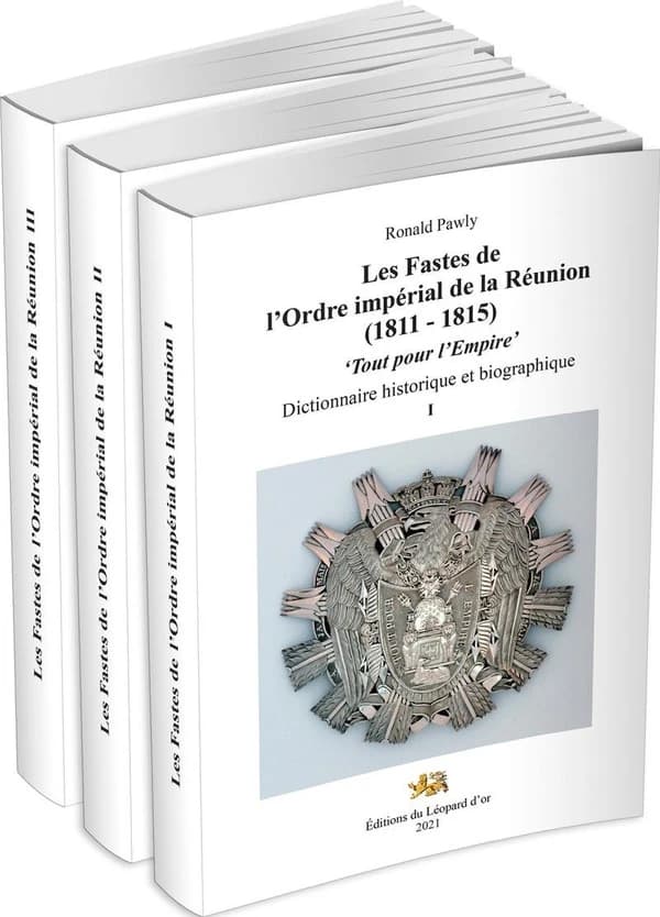 Les fastes de l'Ordre impérial de la Réunion, 1811-1815 : "Tout pour l'Empire" : dictionnaire historique et biographique