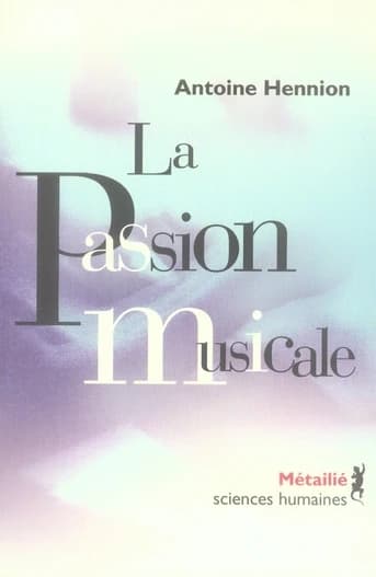 La passion musicale : une sociologie de la médiation (Éd. revue et corrigée)