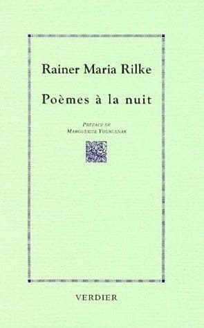 Poèmes à la nuit (Éd. bilingue) Rainer Maria Rilke ; préf. de Marguerite Yourcenar ; trad. de l'allemand et présenté par Gabrielle Althen et Jean-Yves Masson