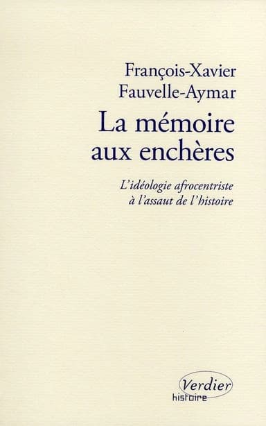 La mémoire aux enchères : l'idéologie afrocentriste à l'assaut de l'histoire : essai