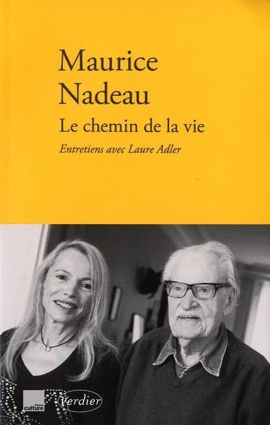 Le chemin de la vie : entretiens avec Laure Adler : suivi de quatre textes critiques sur Henri Calet, Baudelaire, Balzac et Malcolm Lowry