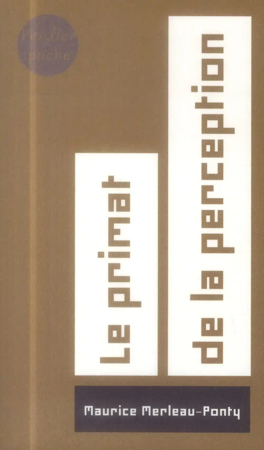 Le primat de la perception et ses conséquences philosophiques