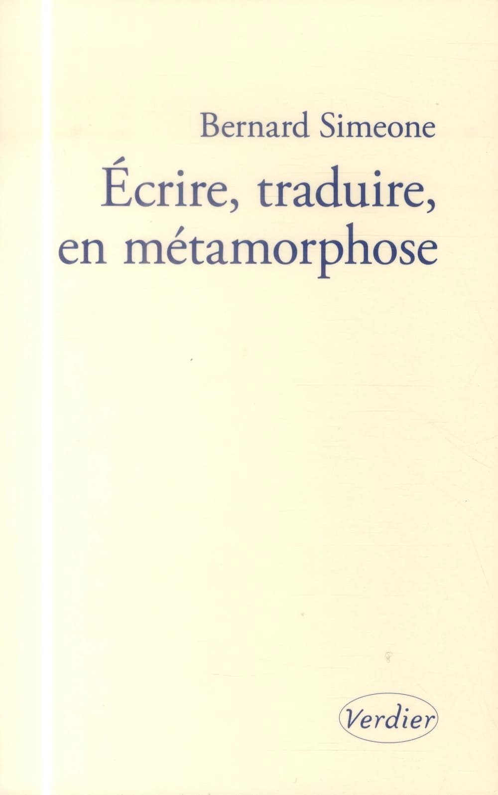 Écrire, traduire, en métamorphose : l'atelier infini : l'atelier infini