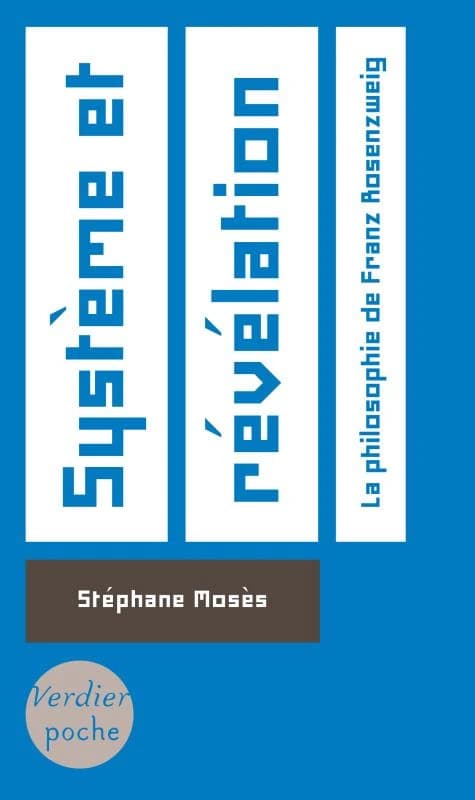 Système et révélation : la philosophie de Franz Rosenzweig (Éd. revue et augmentée) Stéphane Mosès ; préface d'Emmanuel Lévinas