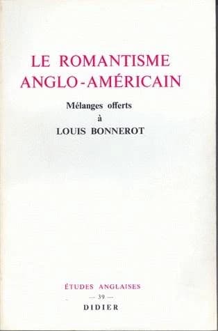 Etudes anglaises : le romantisme anglo-américain, mélanges offertes à Louis Bonnerot