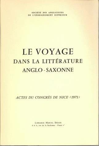 Etudes anglaises : le voyage dans la litterature anglo-saxonne ; actes du congrès de Nice (1971)