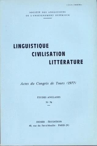 Etudes anglaises n.76 : linguistique, civilisation, littérature ; actes du congrès de Tours (1977)