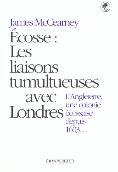 Écosse, les liaisons tumultueuses avec Londres : l'Angleterre une colonie écossaise depuis 1603